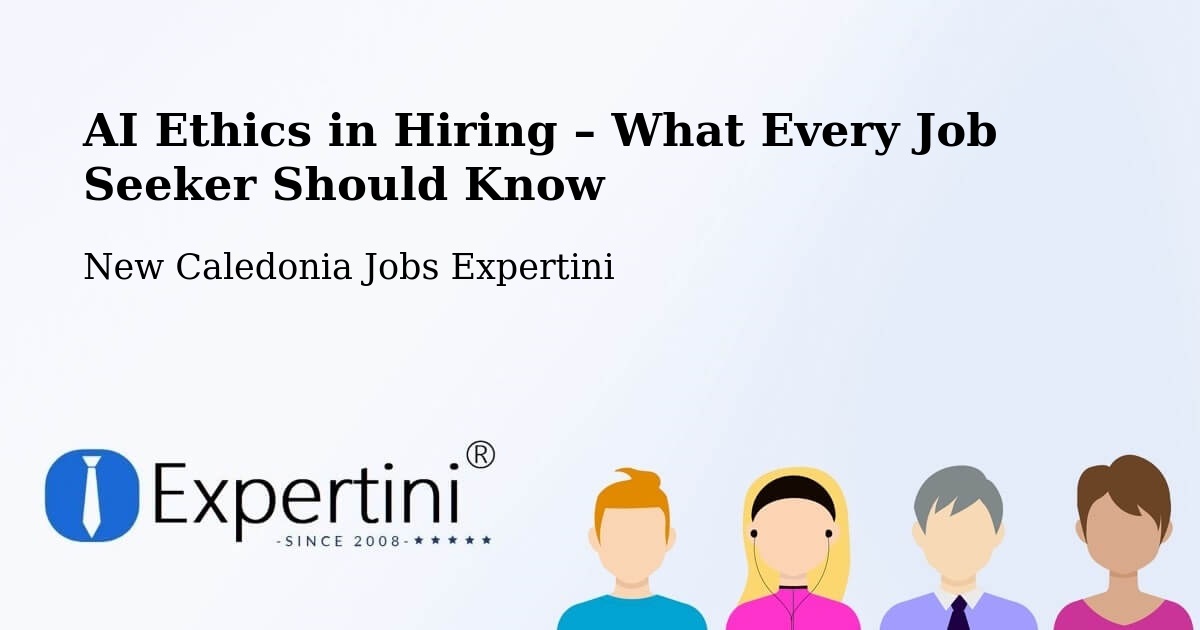 AI Ethics in Recruitment & Hiring – Watahu - Watahu, New Caledonia Jobs Expertini
