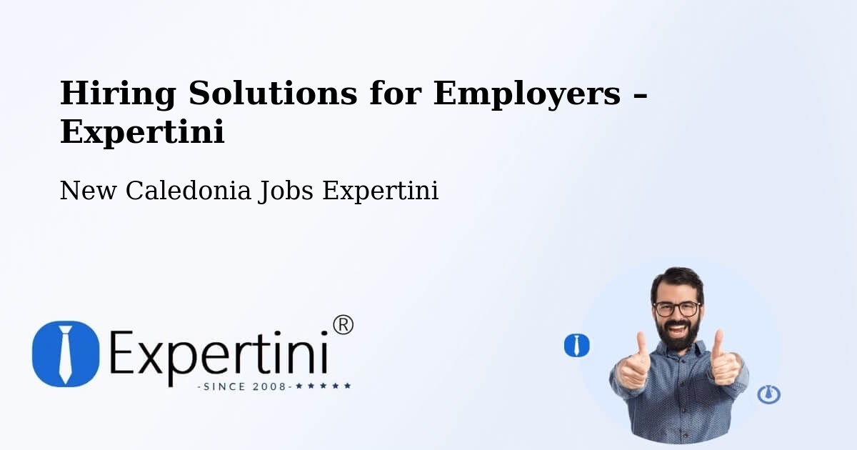 Hiring Solutions for Employers in Watahu - Watahu, New Caledonia Jobs Expertini
