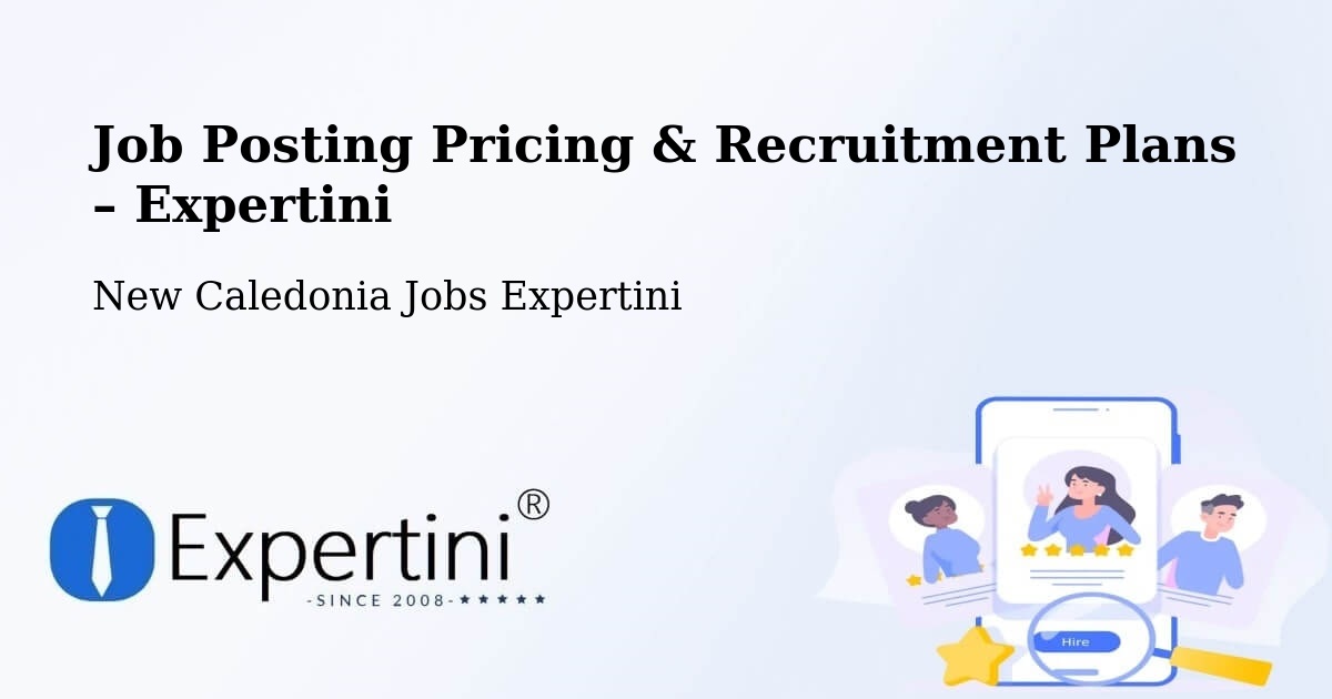 Job Posting Pricing & Recruitment Plans – Watahu - Watahu, New Caledonia Jobs Expertini